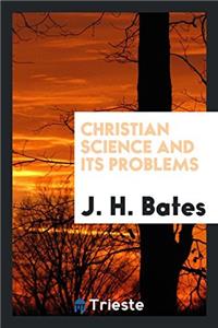 CHRISTIAN SCIENCE AND ITS PROBLEMS