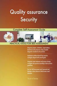 Quality assurance Security Complete Self-Assessment Guide