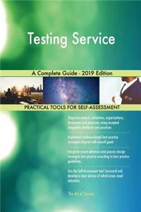Testing Service A Complete Guide - 2019 Edition