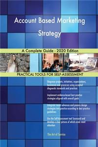 Account Based Marketing Strategy A Complete Guide - 2020 Edition