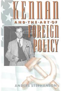 Kennan and the Art of Foreign Policy