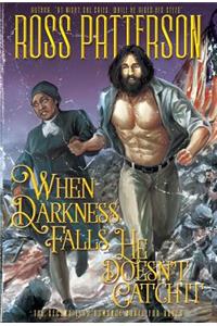When Darkness Falls, He Doesn't Catch It