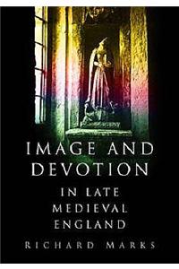 Image and Devotion in Late Medieval England