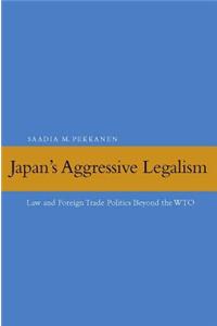 Japan's Aggressive Legalism