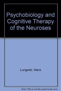 Psychobiology and Cognitive Therapy of the Neuroses