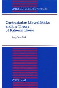 Contractarian Liberal Ethics and the Theory of Rational Choice