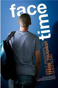 Face Time: Bible Answers to Teens' Toughest Questions