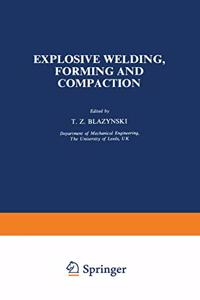 Explosive Welding, Forming and Compaction