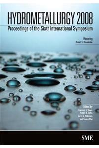 Hydrometallurgy 2008: Proceedings of the Sixth International Symposium