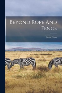 Beyond Rope And Fence