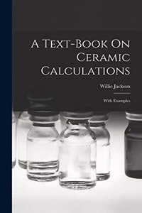 A Text-book On Ceramic Calculations