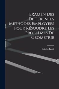 Examen Des Différentes Méthodes Employées Pour Résoudre Les Problèmes De Géométrie