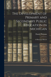 Development of Primary and Secondary Public Education in Michigan: A Historical Sketch