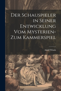 Schauspieler in seiner Entwicklung vom Mysterien- zum Kammerspiel