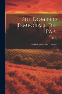 Sul Dominio Temporale dei Papi