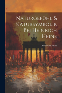 Naturgefühl & Natursymbolik Bei Heinrich Heine