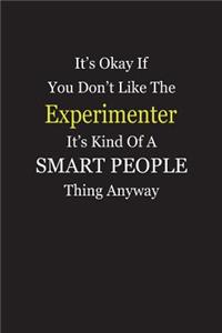 It's Okay If You Don't Like The Experimenter It's Kind Of A Smart People Thing Anyway