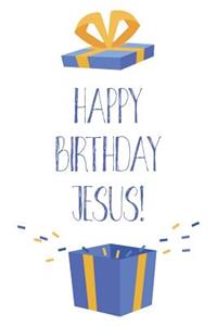 Happy Birthday Jesus
