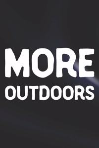 More Outdoors