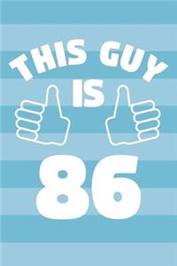 Notebook for 86 Year Old Man - This Guy Is 86 Years Old - Mens Journal - 86th Birthday Gift For Men
