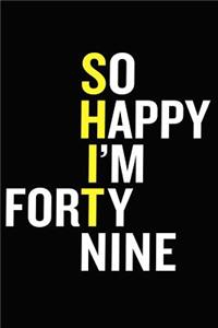 So Happy I'm Forty Nine