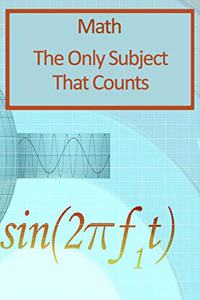 Math The Only Subject That Counts Graph Paper Notebook