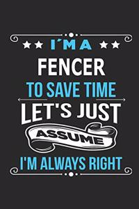 I`m a fencer To save time let´s just assume I´m always right