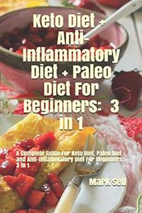 Keto Diet + Anti-Inflammatory Diet + Paleo Diet For Beginners