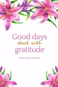 Good Days Start with Gratitude Gratitude Journal