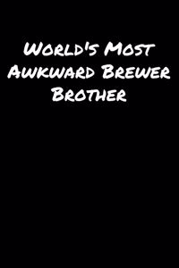 World's Most Awkward Brewer Brother