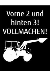 Vorne 2 und hinten 3! Vollmachen!