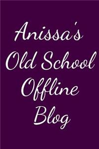 Anissa's Old School Offline Blog