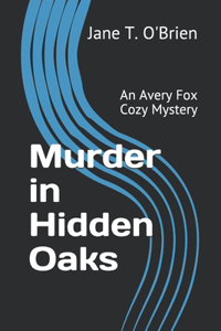 Murder in Hidden Oaks