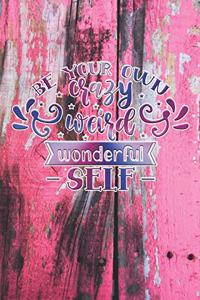 Be Your Own Crazy Weird Wonderful Self