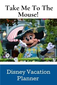 Take Me To The Mouse!