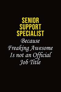 Senior Support Specialist Because Freaking Awesome Is Not An Official Job Title