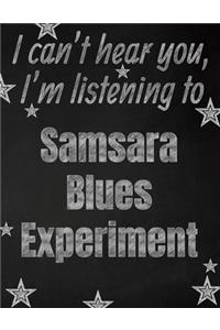 I can't hear you, I'm listening to Samsara Blues Experiment creative writing lined notebook