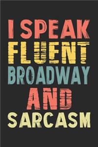 I Speak Fluent Broadway And Sarcasm