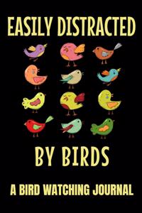 Easily Distracted by Birds - A Bird Watching Journal