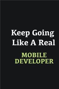 Keep Going Like a Real Mobile Developer