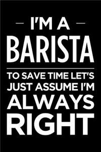 I'm a Barista, to Save Time Let's Just Assume I'm Always Right