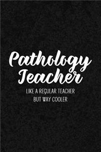 Pathology Teacher Like a Regular Teacher But Way Cooler