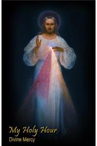 My Holy Hour - Divine Mercy