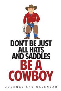 Don't Be Just All Hats and Saddles Be A Cowboy