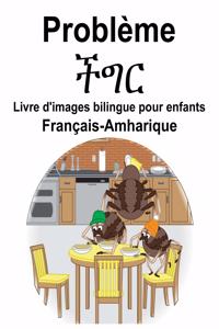 Français-Amharique Problème/ችግር Livre d'images bilingue pour enfants