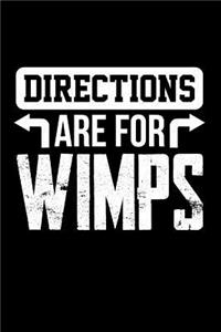 Directions are for Wimps