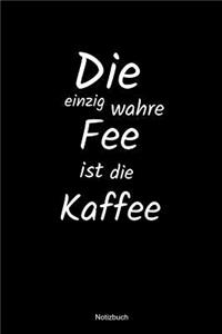 Die einzig wahre Fee ist die Kaffee Notizbuch