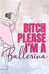 Bitch Please I'm A Ballerina