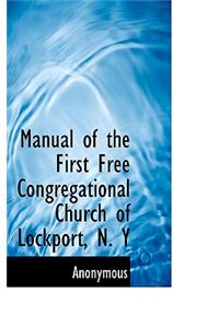 Manual of the First Free Congregational Church of Lockport, N. y