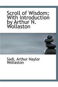 Scroll of Wisdom; With Introduction by Arthur N. Wollaston